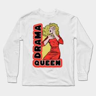 Drama Queen because everything excites me too much Long Sleeve T-Shirt